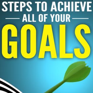 Goals Program – 8 Powerful Steps to Achieve Your Goals